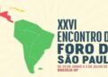 Brasil acoge el XXVI Encuentro del Foro de São Paulo